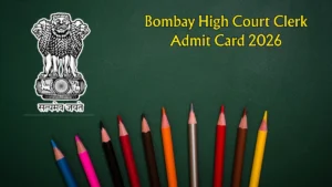 Bombay High Court Clerk Admit Card 2026 OUT – Direct Link @ bombayhighcourt.nic.in for 26 April 2026 Screening Test