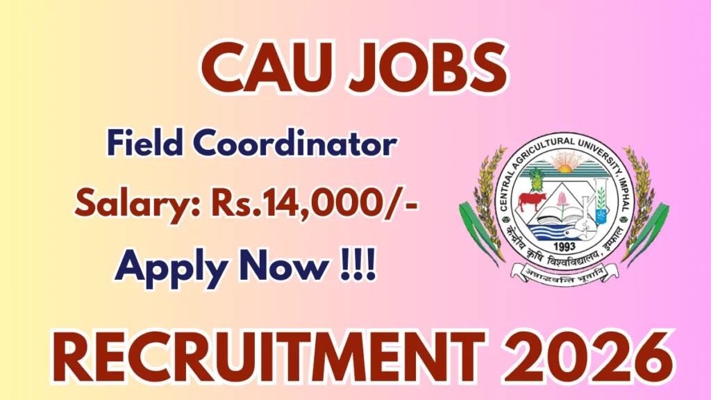 CAU Field Coordinator Recruitment 2026 – Walk in for 01 Posts