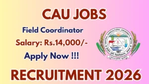 CAU Field Coordinator Recruitment 2026 – Walk in for 01 Posts