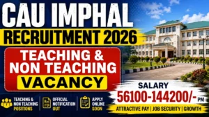 CAU Imphal Teaching and Non Teaching Recruitment 2026