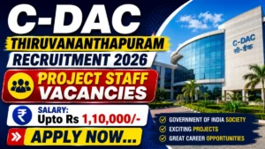 CDAC Thiruvananthapuram Project Engineer, Project Associate and More Recruitment 2026 Notification PDF Out – Apply Online 60 Posts
