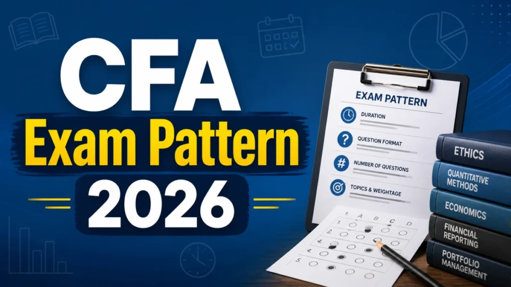 CFA Exam Pattern 2026: Check Section-wise Pattern and Format