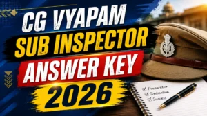CG Vyapam Sub Inspector Answer Key 2026 (Out) – Download PDF, Response Sheet & Objection Link