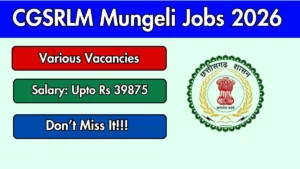 CGSRLM Mungeli Recruitment 2026 – Apply Offline for Block Project Manager,Regional Coordinator Posts