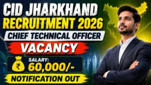 CID Jharkhand Chief Technical Officer Recruitment 2026