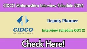 CIDCO Maharashtra Deputy Planner Interview Schedule 2026