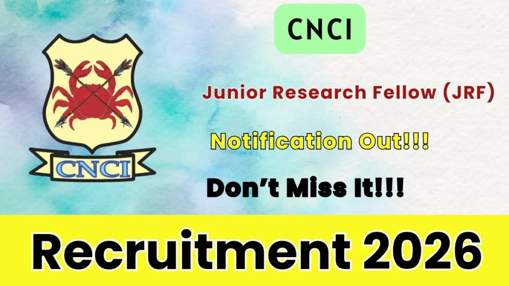 CNCI Junior Research Fellow (JRF) Recruitment 2026