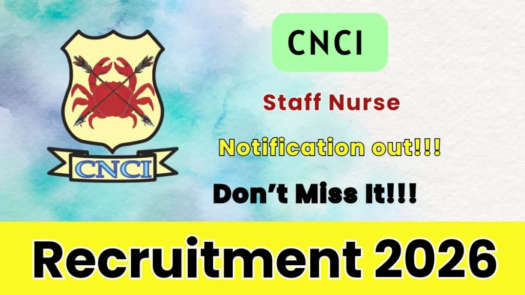 CNCI Staff Nurse Recruitment 2026
