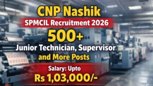CNP Nashik SPMCIL Recruitment 2026 Out – Apply Online 534 Junior Technician, Supervisor and More Posts