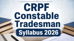 CRPF Constable Tradesman Syllabus 2026: Check Exam Pattern and Subject-wise Topics