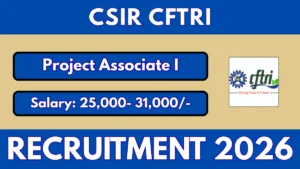 CSIR CFTRI Project Associate I Recruitment 2026