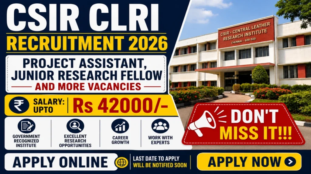 CSIR CLRI Recruitment 2026 – Walk in for 57 Project Assistant, Junior Research Fellow and More Posts