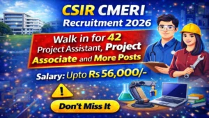 CSIR CMERI Recruitment 2026 – Walk in for 42 Project Assistant, Project Associate and More Posts