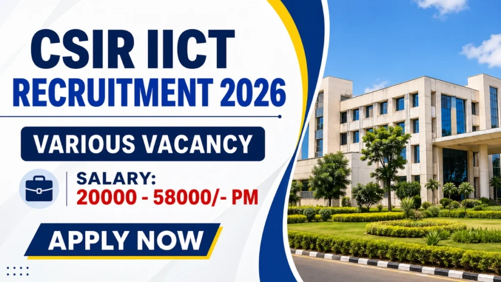 CSIR IICT Recruitment 2026 – Walkin for 26 Project Associate, Project Assistant and More Posts