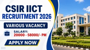 CSIR IICT Recruitment 2026 – Walkin for 26 Project Associate, Project Assistant and More Posts