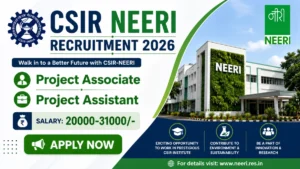 CSIR NEERI Recruitment 2026 – Apply Online for 05 Project Associate, Project Assistant Posts