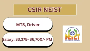CSIR NEIST Recruitment 2026 – Apply Online for 10 MTS, Driver Posts