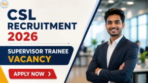 CSL Supervisor Trainee Recruitment 2026