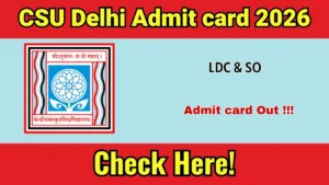 CSU Delhi LDC & SO Admit Card 2026 OUT