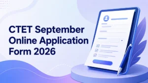 CTET September 2026 Online Application Form: Exam Date, Eligibility, Fee & How to Apply