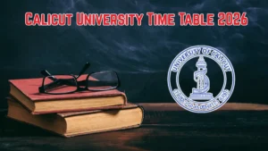 Calicut University Time Table 2026 Announced For B.A @ uoc.ac.in Details Here