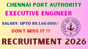 Chennai Port Authority Executive Engineer Recruitment 2026