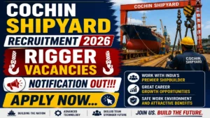 Cochin Shipyard Rigger Recruitment 2026