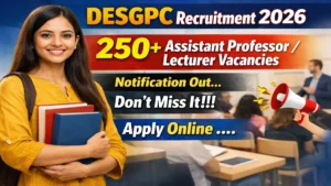 DESGPC Recruitment 2026: Apply Online for 268 Assistant Professor/Lecturer Posts