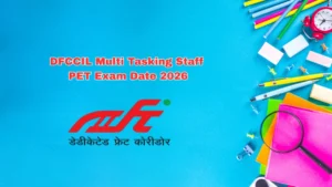 DFCCIL Multi Tasking Staff PET Exam Date 2026 – Check Schedule, Shift Timings & Admit Card