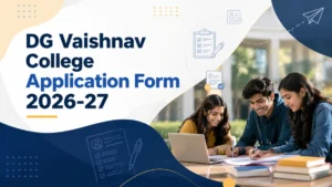 DG Vaishnav College Application Form 2026-27: Check Apply Online UG PG, Fees, Eligibility, Counselling Dates