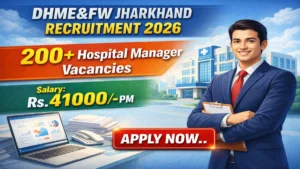 DHME&FW Jharkhand Hospital Manager Recruitment 2026 Out – Apply Online 201 Posts