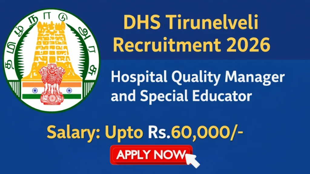 DHS Tirunelveli Recruitment 2026 – Apply Offline for 02 Hospital Quality Manager, Special Educator Posts