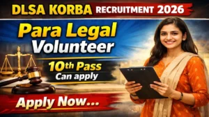 DLSA Korba Recruitment 2026 – Apply Offline for 125 Paralegal Volunteers Posts