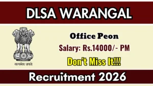 DLSA Warangal Office Peon Recruitment 2026 – Apply Online for 01 Posts