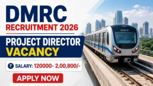 DMRC Project Director Recruitment 2026