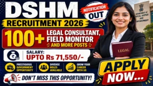 DSHM Recruitment 2026 – Apply Online for 141 Legal Consultant, Field Monitor and More Posts