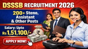 DSSSB Recruitment 2026 – Apply Online for 216 Steno, Assistant and Other Posts