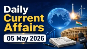 Daily Current Affairs 05 May 2026