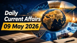 Daily Current Affairs 09 May 2026