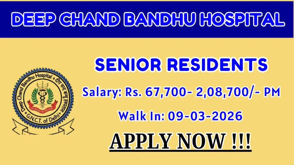 Deep Chand Bandhu Hospital Senior Resident Recruitment 2026