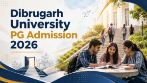 Dibrugarh University PG Admission 2026: DUAT Application Fee, Dates, Eligibility & Fees
