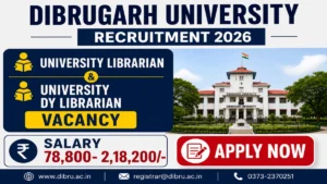 Dibrugarh University Recruitment 2026 – Apply Online for University Librarian, University Dy Librarian Posts