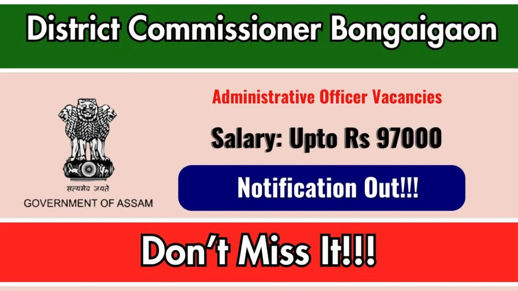 District Commissioner Bongaigaon Administrative Officer Recruitment 2026