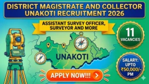 District Magistrate and Collector Unakoti Recruitment 2026 Notification PDF Out – Apply Offline 11 Assistant Survey Officer, Surveyor and More Posts