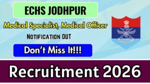 ECHS Jodhpur Recruitment 2026 – Apply Offline for Medical Specialist, Medical Officer Posts