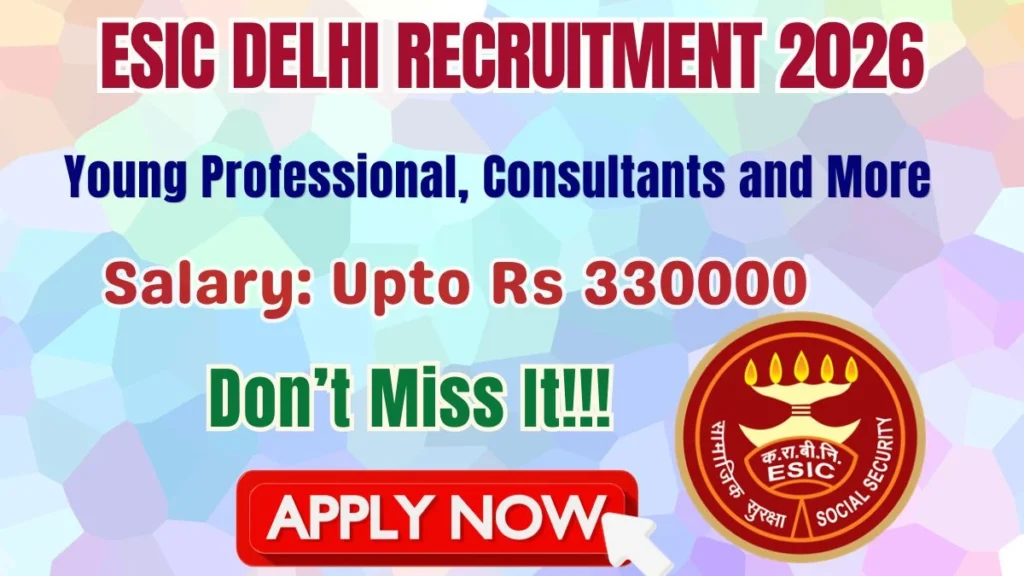 ESIC Delhi Recruitment 2026 – Apply Online for 17 Young Professional, Consultants and More Posts