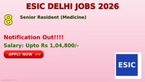 ESIC Delhi Senior Resident Recruitment 2026