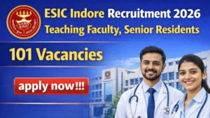 ESIC Indore Recruitment 2026 Out – Apply Online 101 Teaching Faculty, Senior Residents Posts