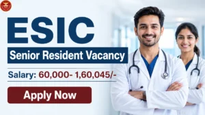 ESIC Recruitment 2026 – Apply Online for Senior Resident, Specialist Posts