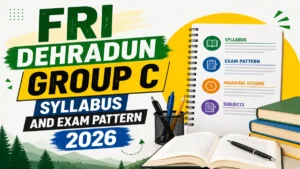 FRI Dehradun Group C Syllabus and Exam Pattern 2026